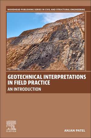 Geotechnical Interpretations in Field Practice: An Introduction de Anjan Patel