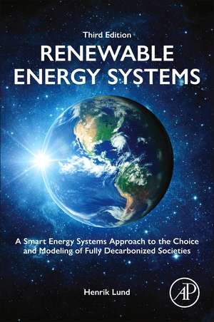 Renewable Energy Systems: A Smart Energy Systems Approach to the Choice and Modeling of Fully Decarbonized Societies de Henrik Lund