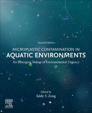 Microplastic Contamination in Aquatic Environments: An Emerging Matter of Environmental Urgency de Eddy Y Zeng