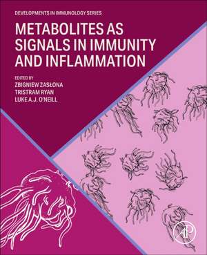 Metabolites as Signals in Immunity and Inflammation de Zbigniew Zaslona