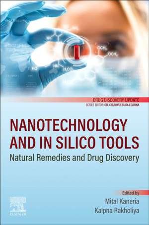 Nanotechnology and In Silico Tools: Natural Remedies and Drug Discovery de Mital Kaneria