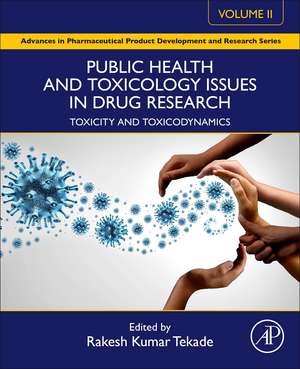 Public Health and Toxicology Issues in Drug Research, Volume 2: Toxicity and Toxicodynamics de Rakesh Kumar Tekade