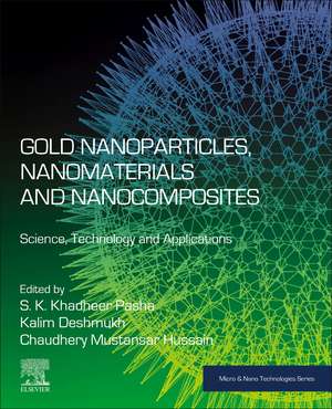 Gold Nanoparticles, Nanomaterials and Nanocomposites: Science, Technology and Applications de S. K. Khadheer Pasha