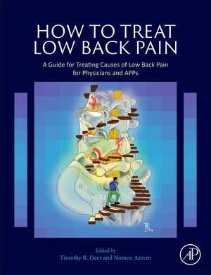 How to Treat Low Back Pain: A Guide for Treating causes of Low Back Pain for Physicians and APPs de Timothy R. Deer