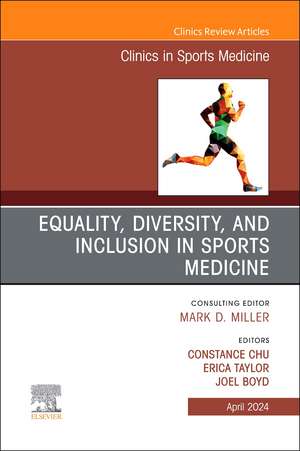 Equality, Diversity, and Inclusion in Sports Medicine, An Issue of Clinics in Sports Medicine de Joel Boyd