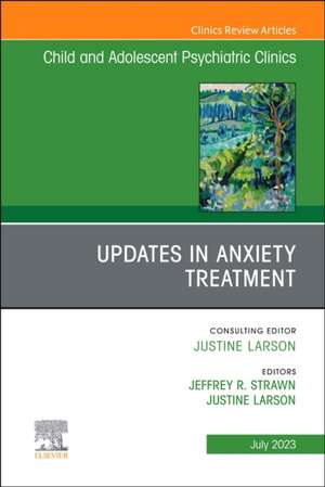 Updates in Anxiety Treatment, An Issue of Child And Adolescent Psychiatric Clinics of North America de Jeffrey R. Strawn