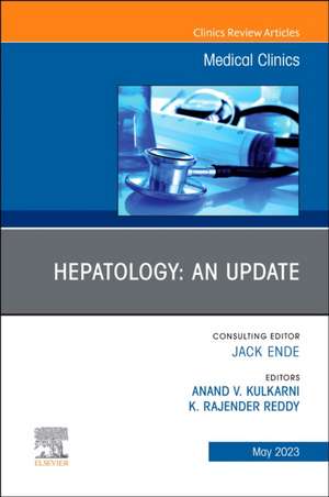 Hepatology: An Update, An Issue of Medical Clinics of North America de Anand V. Kulkarni