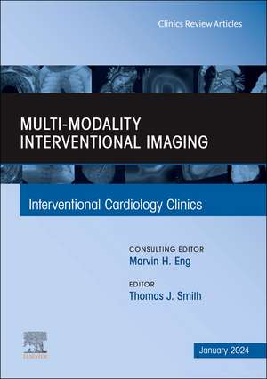 Multi-Modality Interventional Imaging, An Issue of Interventional Cardiology Clinics de Thomas J. Smith