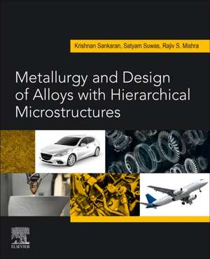 Metallurgy and Design of Alloys with Hierarchical Microstructures de Krishnan K. Sankaran