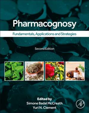 Pharmacognosy: Fundamentals, Applications, and Strategies de Simone Badal McCreath