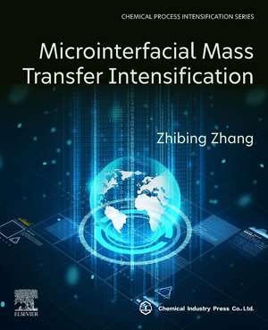 Microinterfacial Mass Transfer Intensification de Zhibing Zhang