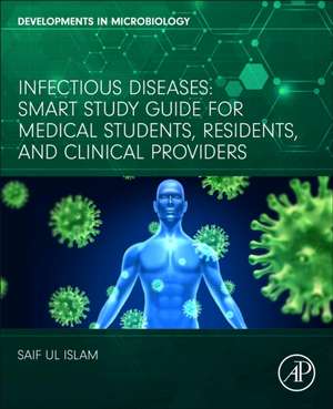 Infectious Diseases: Smart Study Guide for Medical Students, Residents, and Clinical Providers de Saif ul Islam