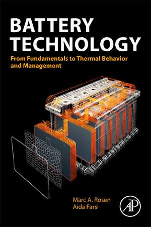 Battery Technology: From Fundamentals to Thermal Behavior and Management de Marc A Rosen