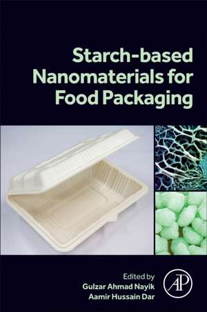 Starch Based Nanomaterials for Food Packaging: Perspectives and Future Prospectus de Gulzar Ahmad Nayik