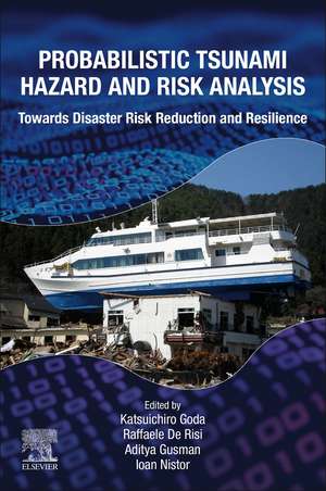 Probabilistic Tsunami Hazard and Risk Analysis: Towards Disaster Risk Reduction and Resilience de Katsuichiro Goda