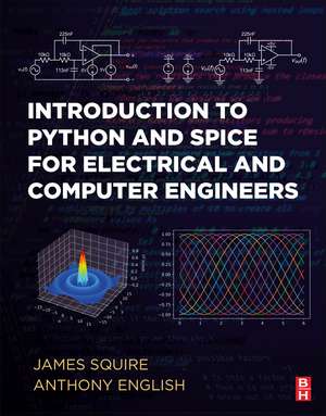 Introduction to Python and Spice for Electrical and Computer Engineers de James C. Squire