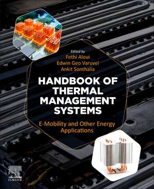 Handbook of Thermal Management Systems: e-Mobility and Other Energy Applications de Fethi Aloui