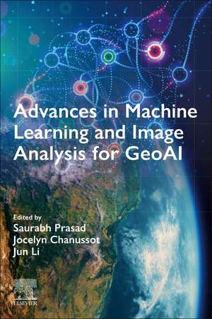 Advances in Machine Learning and Image Analysis for GeoAI de Saurabh Prasad