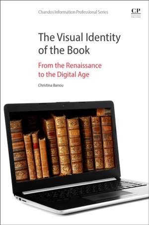 The Visual Identity of the Book: From the Renaissance to the Digital Age de Christina Banou