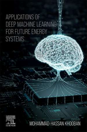 Applications of Deep Machine Learning in Future Energy Systems de Mohammad-Hassan Khooban