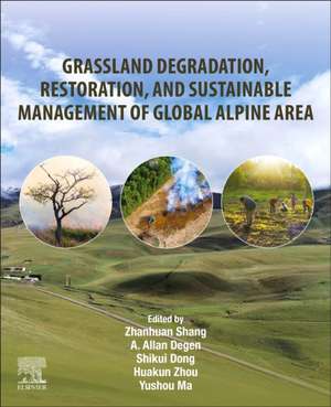 Grassland Degradation, Restoration, and Sustainable Management of Global Alpine Areas de Zhanhuan Shang