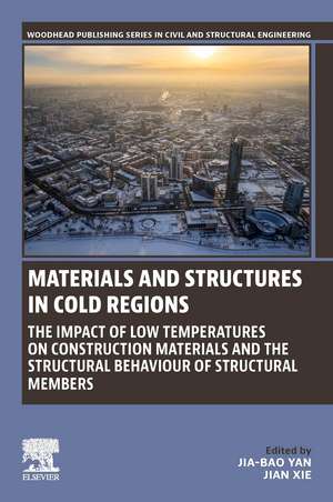 Materials and Structures in Cold Regions: The Impact of Low Temperatures on Construction Materials and the Structural Behaviour of Structural Members de Jia-Bao Yan