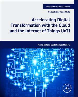 Accelerating Digital Transformation with the Cloud and the Internet of Things (IoT) de Yacine Atif