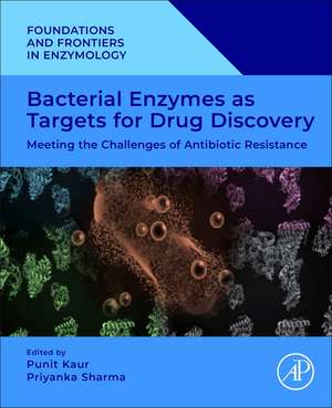 Bacterial Enzymes as Targets for Drug Discovery: Meeting the Challenges of Antibiotic Resistance de Punit Kaur