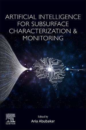 Artificial Intelligence for Subsurface Characterization and Monitoring de Aria Abubakar