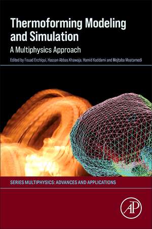 Thermoforming Modeling and Simulation: A Multiphysics Approach de Fouad Erchiqui