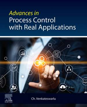 Advances in Process Control with Real Applications de Ch. Venkateswarlu