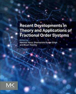 Recent Developments in Theory and Applications of Fractional Order Systems de Mehmet Yavuz