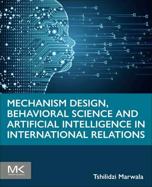 Mechanism Design, Behavioral Science and Artificial Intelligence in International Relations de Tshilidzi Marwala