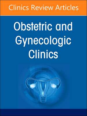 Obstetric and Gynecologic Hospitalists and Laborists, An Issue of Obstetrics and Gynecology Clinics de Amy Vanblaricom