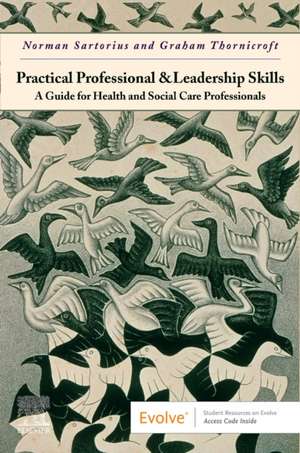 Practical Professional and Leadership Skills: A Guide for Health and Social Care Professionals: A Guide for Health and Social Care Professionals de Norman Sartorius