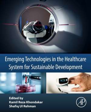 Emerging Technologies in the Healthcare System for Sustainable Development de Kamil Reza Khondakar