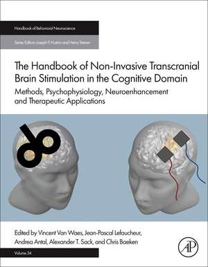 The Handbook of Non-Invasive Transcranial Brain Stimulation in the Cognitive Domain: Methods, Psychophysiology, Neuroenhancement and Therapeutic Applications de Vincent Van Waes