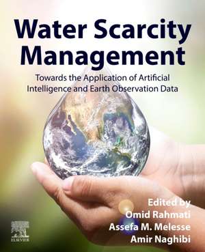 Water Scarcity Management: Towards the Application of Artificial Intelligence and Earth Observation Data de Omid Rahmati