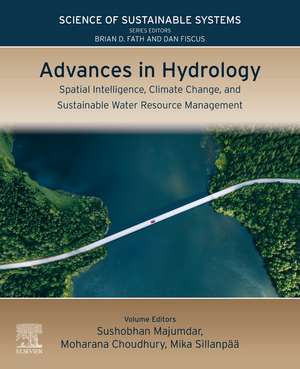 Advances in Hydrology: Spatial Intelligence, Climate Change, and Sustainable Water Resource Management de Sushobhan Majumdar