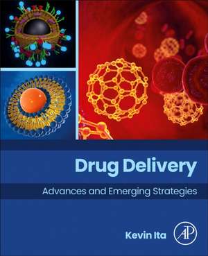 Drug Delivery: Advances and Emerging Strategies de Kevin Ita