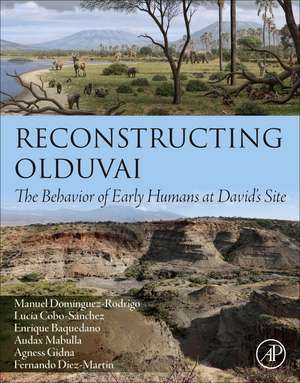 Reconstructing Olduvai: The Behavior of Early Humans at David's Site de Manuel Domínguez Rodrigo