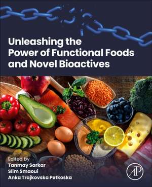 Unleashing the Power of Functional Foods and Novel Bioactives de Tanmay Sarkar