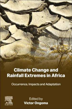 Climate Change and Rainfall Extremes in Africa: Occurrence, Impacts and Adaptation de Victor Ongoma