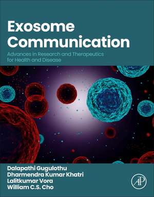 Exosome Communication: Advances in Research and Therapeutics for Health and Disease de Dalapathi Gugulothu