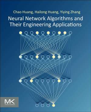 Neural Network Algorithms and Their Engineering Applications de Chao Huang