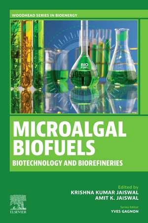 Microalgal Biofuels: Biotechnology and Biorefineries de Krishna Kumar Jaiswal