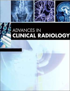 Advances in Clinical Radiology, 2024 de Frank H. Miller