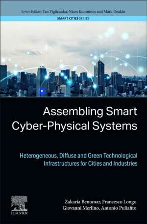 Assembling Smart Cyber-Physical Systems: Heterogeneous, Diffuse and Green Technological Infrastructures for Cities and Industries de Zakaria Benomar