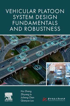 Vehicular Platoon System Design: Fundamentals and Robustness de Hui Zhang