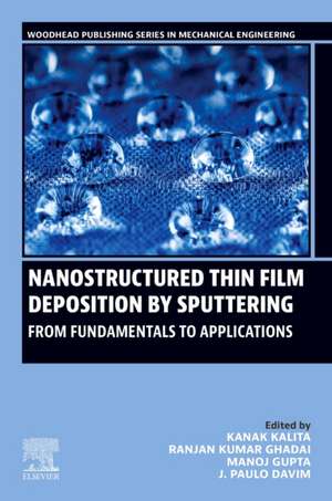 Nanostructured Thin Film Deposition by Sputtering: From Fundamentals to Applications de Kanak Kalita